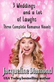 Title: 3 Weddings and a Lot of Laughs: Three Complete Romance Novels, Author: Jacqueline Diamond