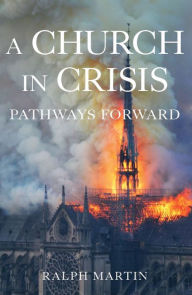 Title: A Church in Crisis: Pathways Forward, Author: Ralph Martin