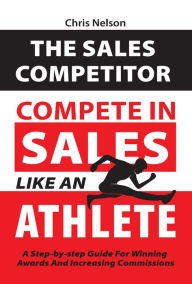 Title: THE SALES COMPETITOR, Author: Chris Nelson