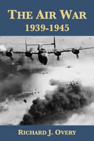 Title: The Air War, 1939-1945, Author: Richard J. Overy