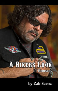 Title: A Bikers Look at Romans, Author: Zak Saenz