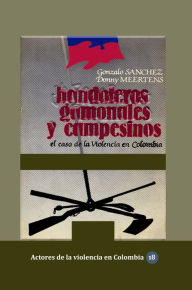 Title: Bandoleros, gamonales y campesinos, Author: Gonzalo Sanchez