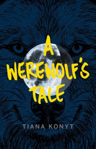 Title: A Werewolf's Tale, Author: Tiana Konyt