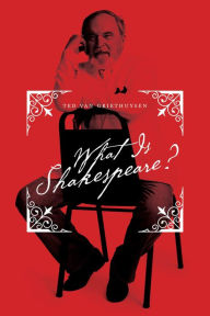 Title: What Is Shakespeare?, Author: Ted van Griethuysen