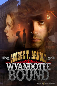 Title: Wyandotte Bound, Author: George T. Arnold