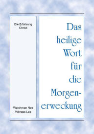 Title: Das heilige Wort fur die Morgenerweckung - Die Erfahrung Christi, Author: Witness Lee
