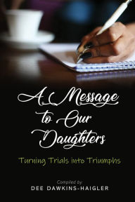 Title: A Message to Our Daughters, Author: Dee Dawkins-Haigler