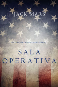 Title: Sala Operativa (Un thriller di Luke Stone Libro #3), Author: Jack Mars