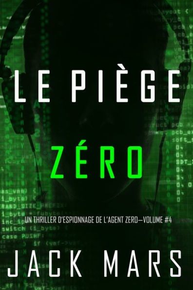 Le Piege Zero (Un Thriller dEspionnage de lAgent ZeroVolume #4)
