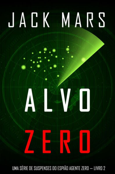 Alvo Zero (Uma serie de suspenses do espiao Agente Zero Livro n2)