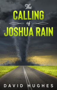 Title: The Calling of Joshua Rain, Author: David Hughes