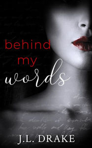 Title: Behind My Words, Author: J.L. Drake