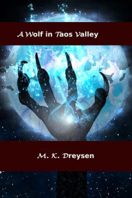 Title: A Wolf In Taos Valley, Author: M. K. Dreysen