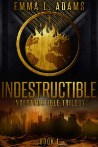 Title: Indestructible: (Indestructible #1), Author: Emma L. Adams