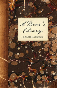 Title: A Bear's Diary, Author: Ralph Hancock