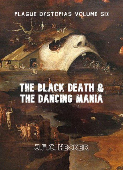 Plague Dystopias Volume Six: The Black Death & the Dancing Mania