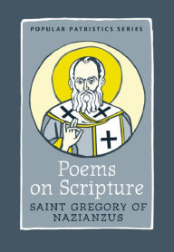 Title: Poems on Scriptures: Saint Gregory of Nazianzus, Author: St. Gregory of Nazianzus