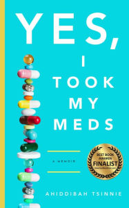 Title: Yes, I Took My Meds: A Memoir, Author: Ahiddibah Tsinnie