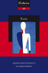 Title: Historia minima de Rusia, Author: Rainer Maria Matos Franco