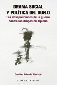 Title: Drama social y politica del duelo, Author: Carolina Robledo Silvestre