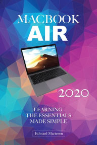 Title: MacBook Air 2020: Learning the Essentials Made Simple, Author: Edward Marteson