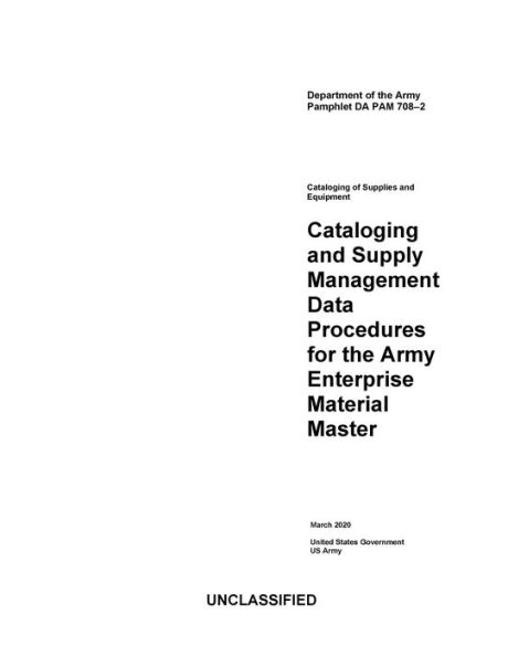 DA PAM 708-2 Cataloging and Supply Management Data Procedures for the Army Enterprise Material Master March 2020