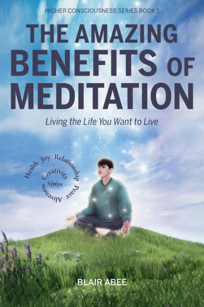 The Amazing Benefits Of Meditation By Blair Abee | EBook | Barnes & Noble®