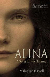 Title: Alina: A Song For the Telling, Author: Malve von Hassell
