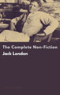 The Complete Non-Fiction of Jack London