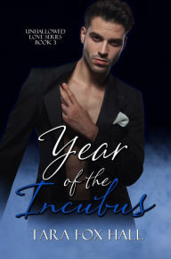 Title: Year of the Incubus, Author: Tara Fox Hall