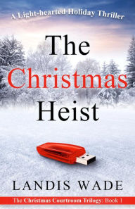 Title: The Christmas Heist, Author: Landis Wade