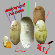 Title: Underground Potatoes, Author: Ian Wood