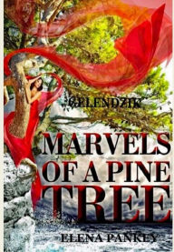 Title: Marvels of a Pine Tree, Author: Elena Pankey