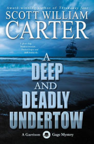 Title: A Deep and Deadly Undertow: An Oregon Coast Mystery: A Garrison Gage Mystery, Author: Scott William Carter