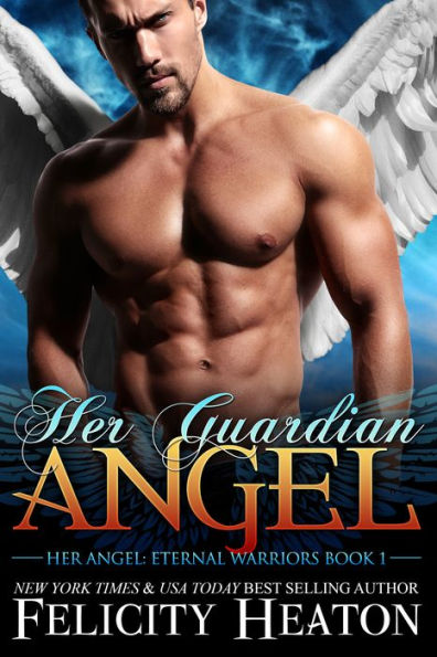 Her Guardian Angel (Her Angel: Eternal Warriors Paranormal Romance Series Book 1)