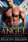 Her Guardian Angel (Her Angel: Eternal Warriors Paranormal Romance Series Book 1)