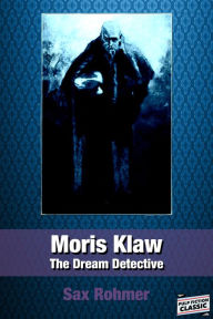 Title: Moris Klaw The Dream Detective, Author: Sax Rohmer