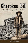 Cherokee Bill: Black CowboyIndian Outlaw