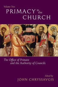 Title: Primacy in the Church Volume 2, Author: John Chryssavgis