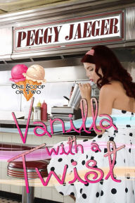 Title: Vanilla with a Twist, Author: Peggy Jaeger