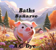 Title: Baths - Bañarse, Author: A. C. Dye