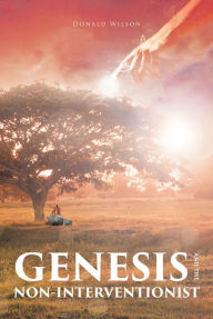 Title: GENESIS AND THE NON-INTERVENTIONIST, Author: Donald Wilson