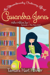 Title: Episode 1: The New Girl: The Extraordinarily Ordinary Life of Cassandra Jones, Author: Elisa Allan