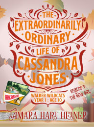 Title: Episode 1: The New Girl: The Extraordinarily Ordinary Life of Cassandra Jones, Author: Elisa Allan