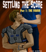 Title: Settling the Score -- Part 1: The Favor, Author: Josh Hunter