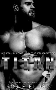 Title: Titan: We fell in love in the cruelest of ways, Author: Mj Fields