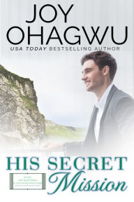 Title: His Secret Mission, Author: Joy Ohagwu