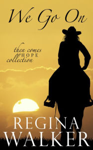 Title: We Go On, Author: Regina Walker
