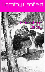 Title: Understood Betsy, Author: Dorothy Canfield