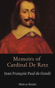 Title: Memoirs Of Cardinal De Retz, Author: Jean Francois Paul de Gondi